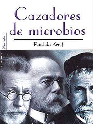 Cazadores de Microbios Pau de Kruif