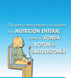 Guía para la Administración y los Cuidados de la Nutrición Enteral a través de Sonda o Botón de Gastrostomía